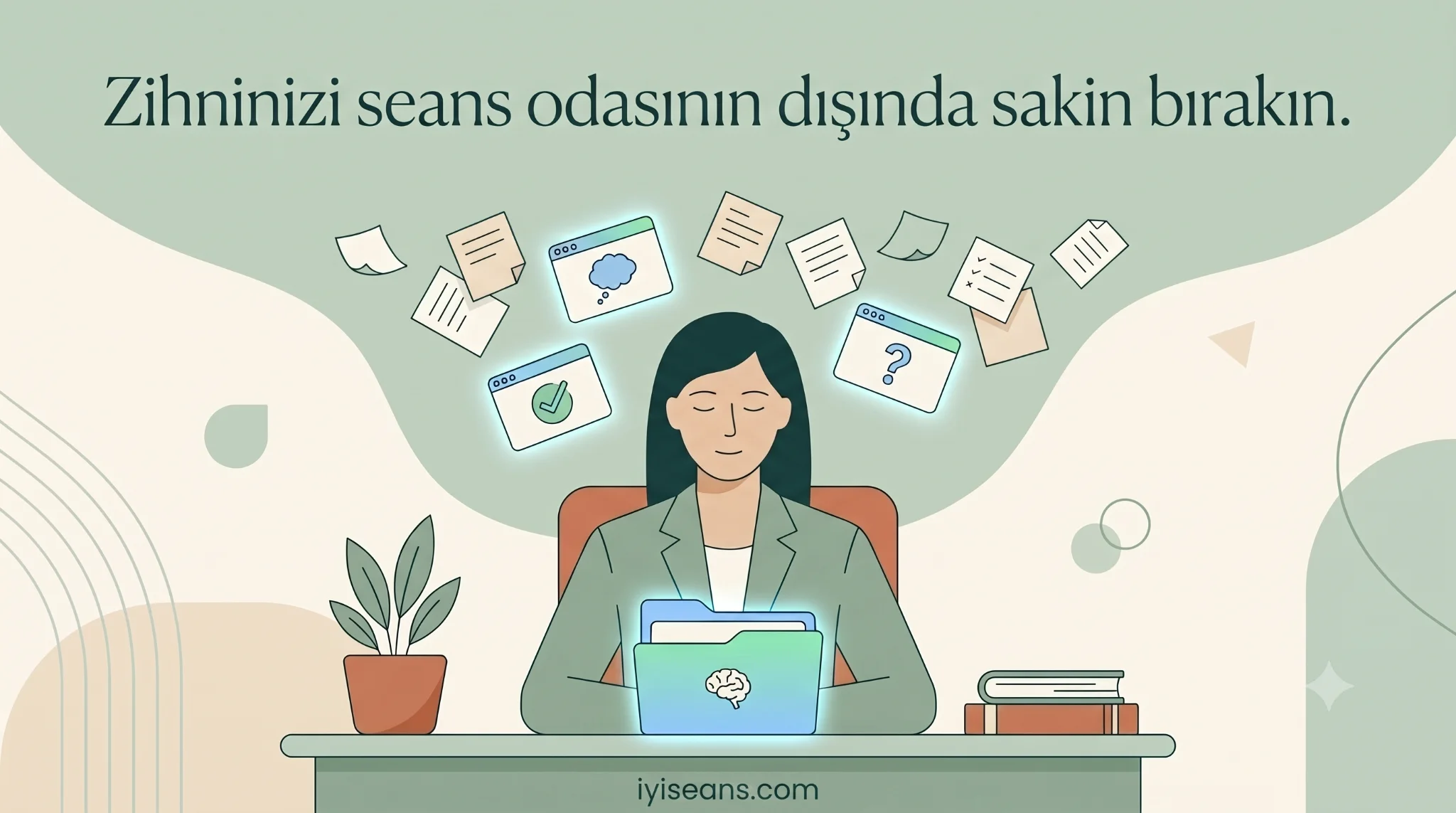 İnfografik: küçük notların bilişsel yükü, dikkat kalıntısı ve zihni seans odasının dışında sakin bırakmanın önemi.